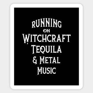 Running on Witchcraft, Tequila and Metal Music Cheeky Witch® Sticker